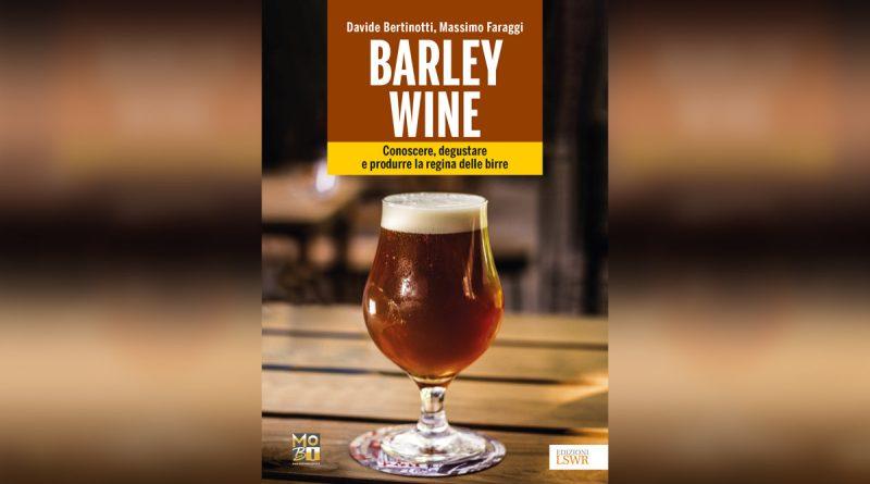 Barley Wine Conoscere, degustare e produrre la regina delle birre